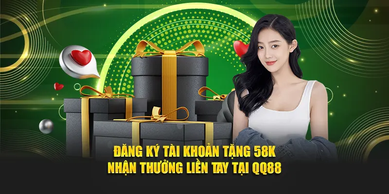 Đăng ký tài khoản tặng 58K