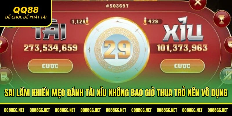 Sai lầm khi khiến mẹo đánh tài xỉu không bao giờ thua bị vô hiệu