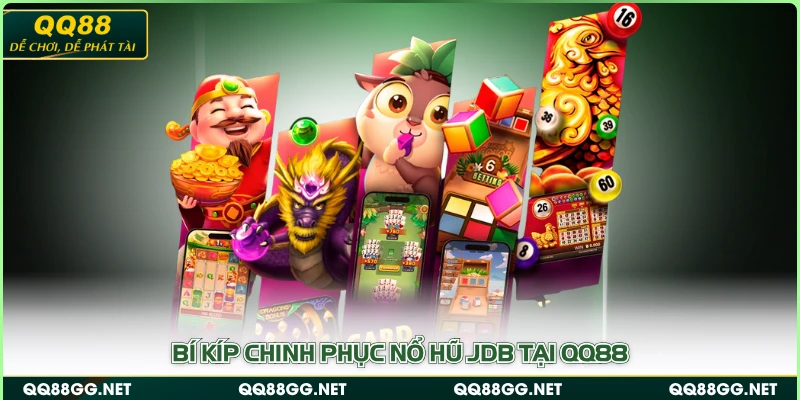 Bí kíp chinh phục nổ hũ JDB tại QQ88