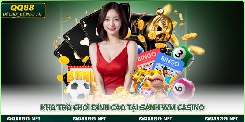Kho trò chơi đỉnh cao tại sảnh WM Casino