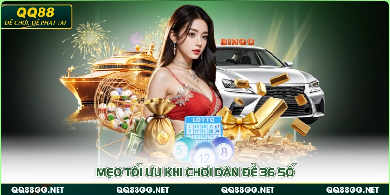 Mẹo tối ưu khi chơi dàn đề 36 số
