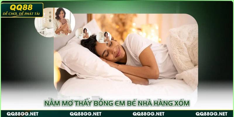Nằm mơ thấy bồng em bé nhà hàng xóm
