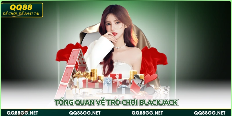 Tổng quan về trò chơi Blackjack